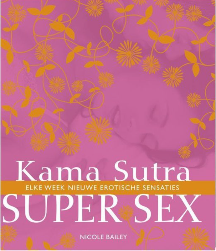 Kama Sutra Super Sex: Elke Week Nieuwe Erotische Sensaties