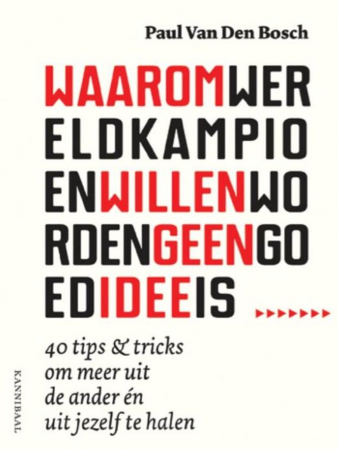 Waarom wereldkampioen willen worden geen goed idee is – boekcover – Paul Van Den Bosch – ISBN 9789492081827 – paperback – als nieuw