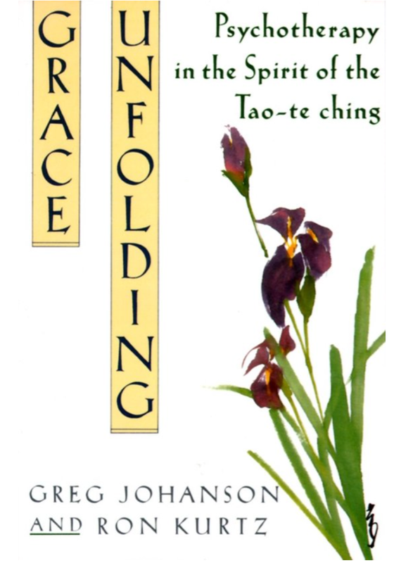 Grace Unfolding: Psychotherapy in the Spirit of the Tao-Te Ching
