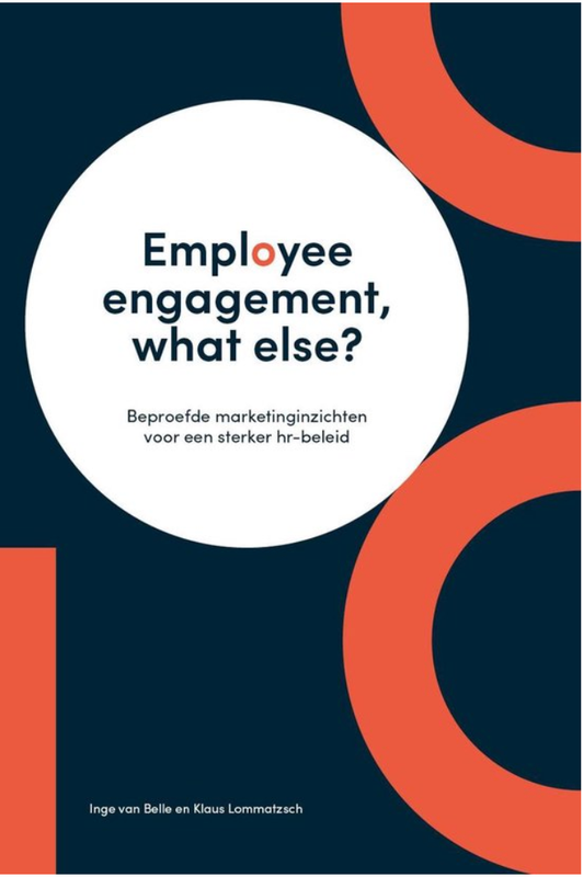 Employee engagement, what else?: Beproefde marketinginzichten voor een sterker hr-beleid