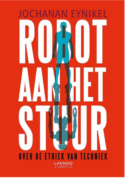 Robot aan het stuur: Over de ethiek van techniek – boekcover – Jochanan Eynikel – ISBN 9789401440998 – paperback – als nieuw