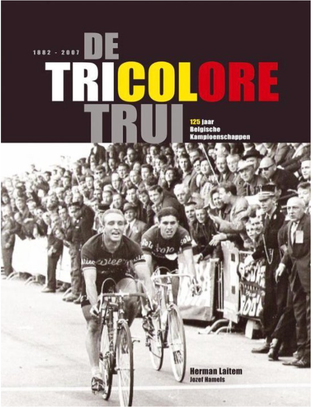 De Tricolore Trui: 125 Jaar Belgische Kampioenschappen Wielrennen