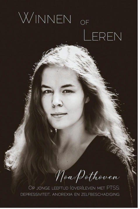 Winnen of leren: Op jonge leeftijd (over)leven met PTSS: depressiviteit, anorexia en zelfbeschadiging. – boekcover – Noa Pothoven – ISBN 9789402248234 – paperback – als nieuw