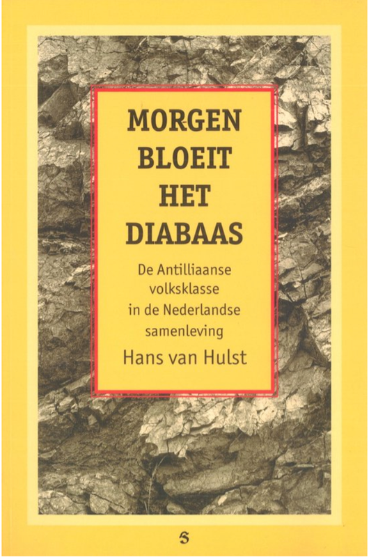 Morgen bloeit het diabaas: de Antilliaanse volksklasse in de Nederlandse samenleving