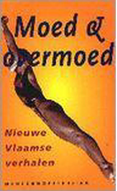 Moed en overmoed: nieuwe Vlaamse verhalen – boekcover – NB – ISBN 9789029056885 – paperback – als nieuw