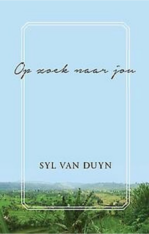 Op zoek naar jou – boekcover – Syl van Duyn – ISBN 9789080374607 – paperback – als nieuw