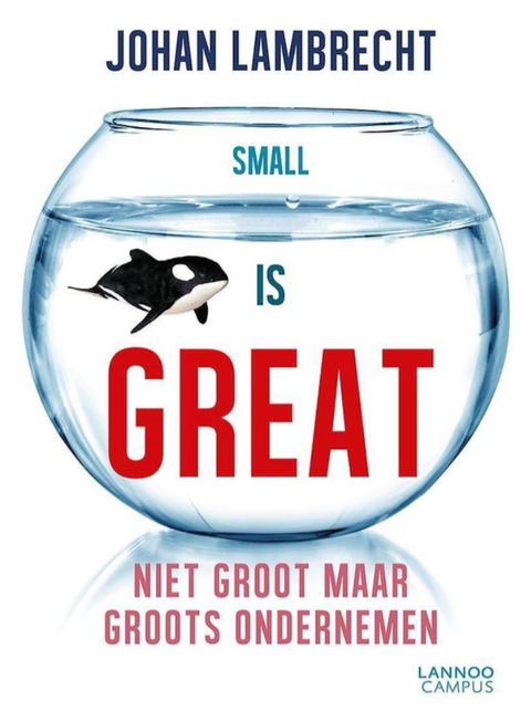 Small is great: niet groot maar groots ondernemen – boekcover – Johan Lambrecht – ISBN 9789401422215 – paperback – als nieuw