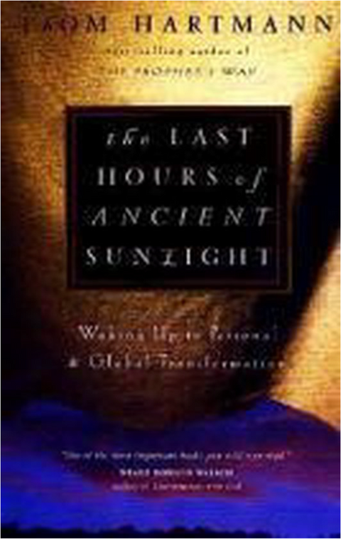 The Last Hours of Ancient Sunlight – boekcover – Thom Hartmann – ISBN 9780609605462 – hardcover – als nieuw