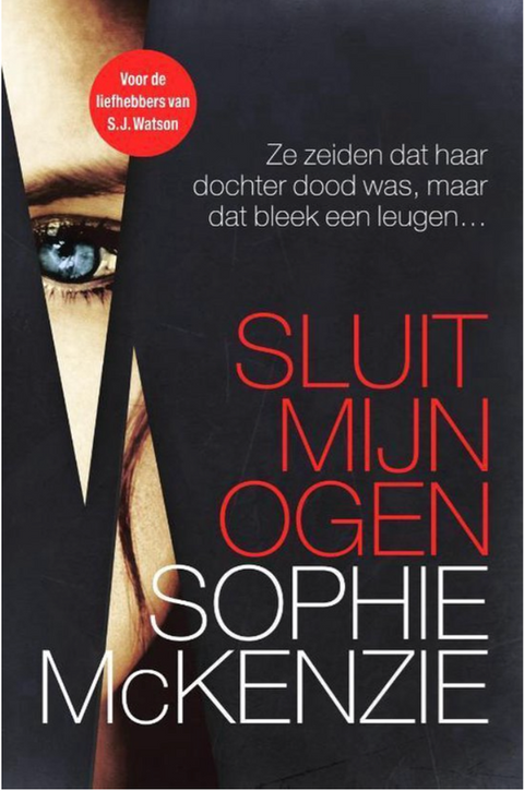 Sluit mijn ogen – boekcover – Sophie Mckenzie – ISBN 9789400502536 – paperback – als nieuw