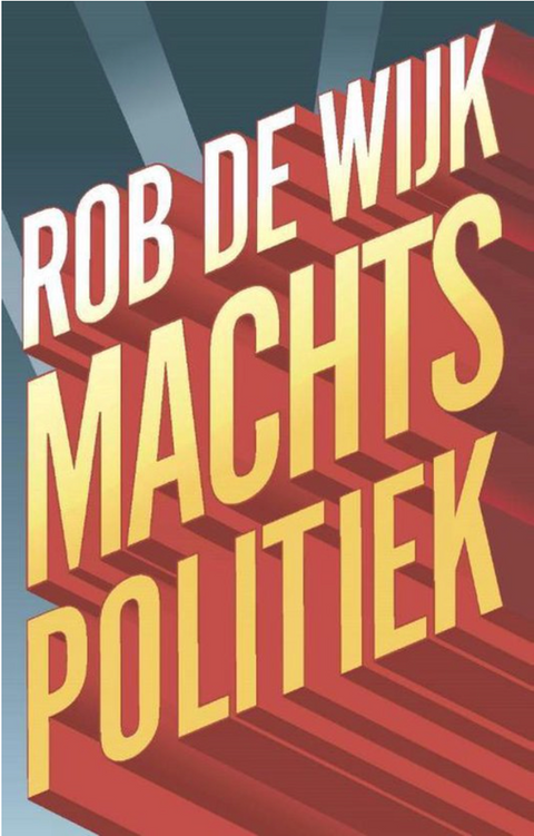 Machtspolitiek – boekcover – Rob de Wijk – ISBN 9789462980471 – paperback – als nieuw