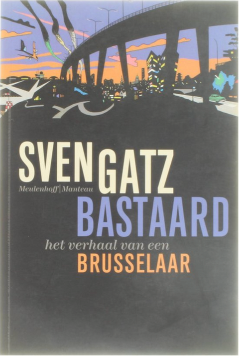 Bastaard: het verhaal van een Brusselaar – boekcover – Sven Gatz – ISBN 9789085421511 – paperback – als nieuw