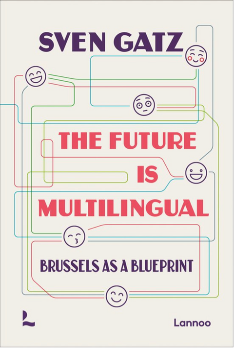 The future is multilingual – boekcover – Sven Gatz – ISBN 9789401483827 – paperback – nieuw