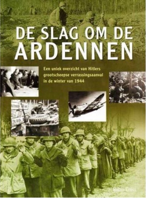 De slag om de Ardennen: Een uniek overzicht van Hitlers grootscheepse verrassingsaanval in de winter van 1944 – boekcover – Robin Cross – ISBN 9789043811897 – paperback – als nieuw