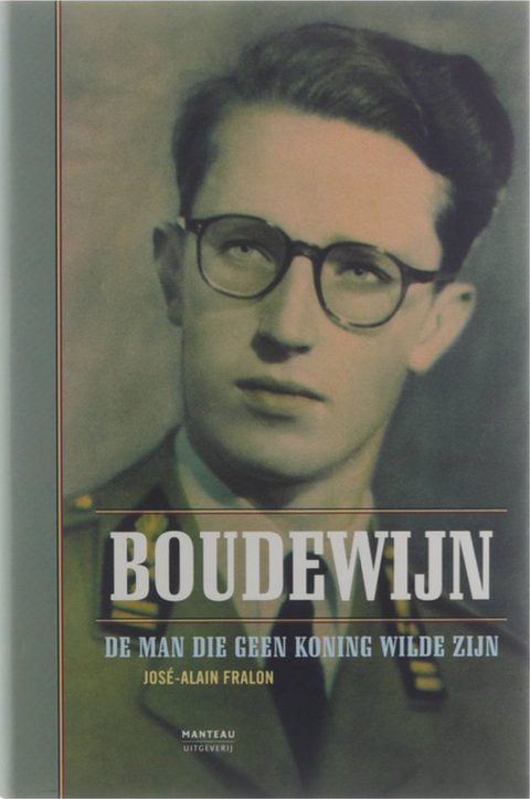 Boudewijn: de man die geen koning wilde zijn – boekcover – José-Alain Fralon – ISBN 9789022316054 – hardcover – nieuw