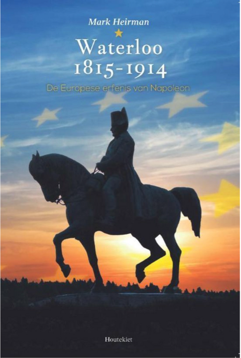 Waterloo 1815-1914: de Europese erfenis van napoleon – boekcover – Mark Heirman – ISBN 9789089243058 – paperback – nieuw