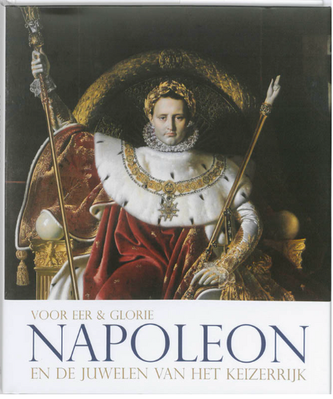 Voor eer en glorie: Napoleon en de juwelen van het keizerrijk – boekcover – NB – ISBN 9789061539605 – hardcover – nieuw