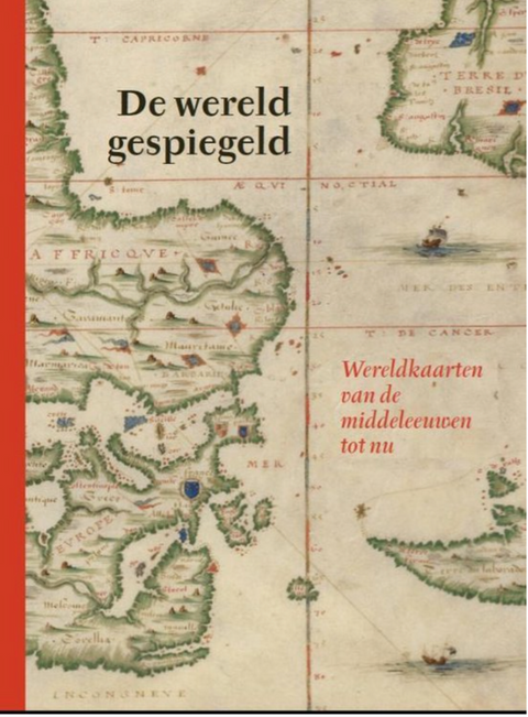 De wereld gespiegeld: wereldkaarten van de Middeleeuwen tot nu – boekcover – NB – ISBN 9789085866923 – hardcover – als nieuw
