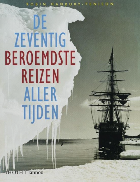 De Zeventig Beroemdste Reizen Aller Tijden – boekcover – Rubin Hanbury-Tenison – ISBN 9789077699041 – hardcover – als nieuw