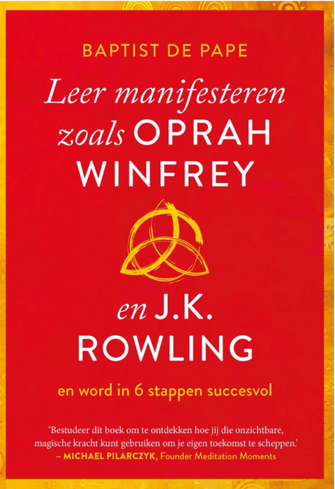 Leer manifesteren zoals Oprah Winfrey en J.K. Rowling – boekcover – Baptist de Pape – ISBN 9789021593081 – paperback – als nieuw