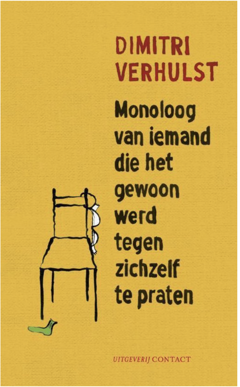Monoloog van iemand die het gewoon werd tegen zichzelf te praten – boekcover – Dimitri Verhulst – ISBN 9789025438012 – hardcover – als nieuw