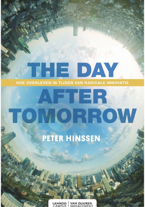 The day after tomorrow: hoe overleven in tijden van radicale innovatie? – boekcover – Peter Hinssen – ISBN 9789082542257 – paperback – als nieuw