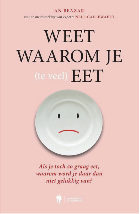 Weet waarom je (te veel) eet – boekcover – An Beazar – ISBN 9789089319326 – paperback – als nieuw