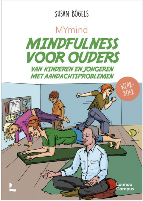 MYmind Mindfulness voor ouders van kinderen en jongeren met aandachtsproblemen: werkboek