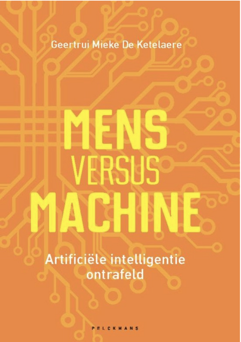 Mens versus machine: Artificiële intelligentie ontrafeld

 – boekcover – Geertrui Mieke de Ketelaere – ISBN 9789463370912 – paperback – als nieuw