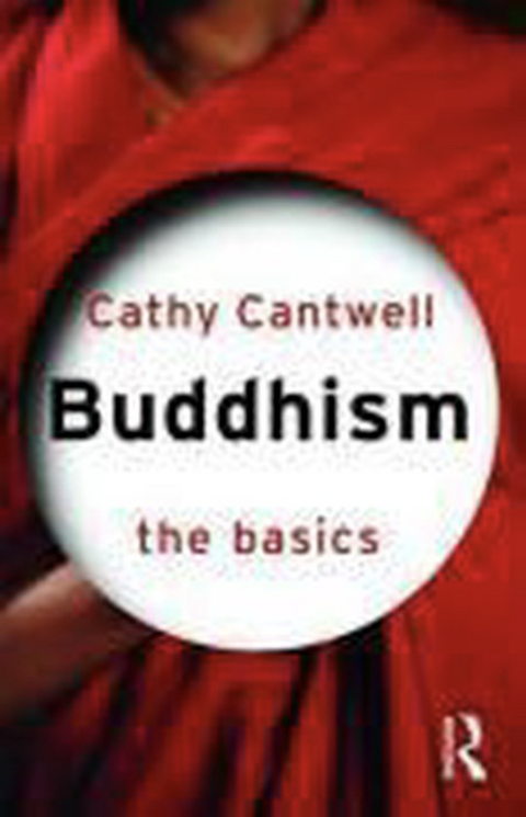 Buddhism: The Basics
 – boekcover – Cathy Cantwell – ISBN 9780415408806 – paperback – als nieuw