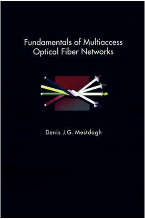 Fundamentals of Multiaccess Optical Fiber Networks – boekcover – Denis Mestdagh – ISBN 9780890066669 – hardcover – als nieuw