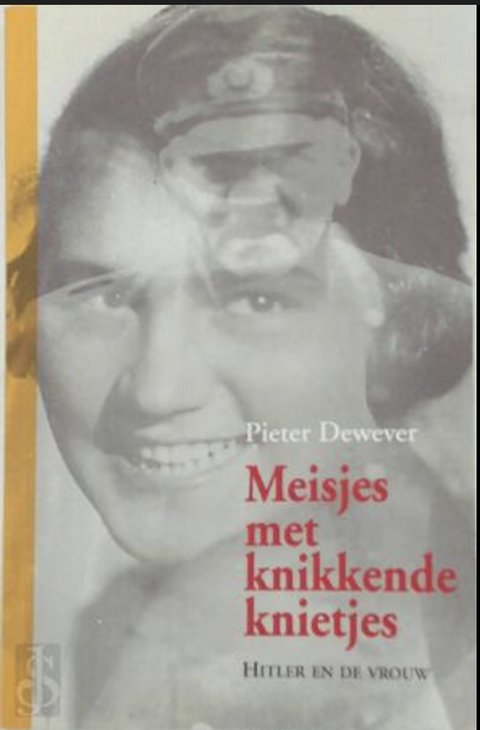 Meisjes met knikkende knietjes: Hitler en de vrouwen

 – boekcover – Pieter Dewever – ISBN 9789059040229 – paperback – als nieuw