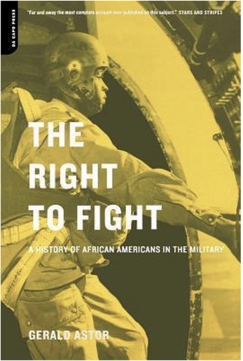 The Right to Fight: A History of African Americans in the Military
 – boekcover – Gerald Astor – ISBN 9780306810312 – paperback – goed