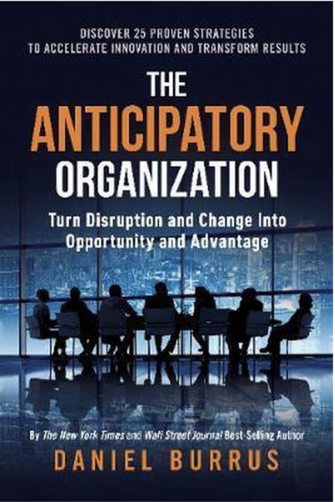 The Anticipatory Organization – boekcover – Daniel Burrus – ISBN 9781626344464 – hardcover – als nieuw