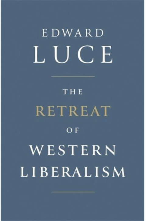 The Retreat of Western Liberalism – boekcover – Edward Luce – ISBN 9781408710418 – hardcover – als nieuw