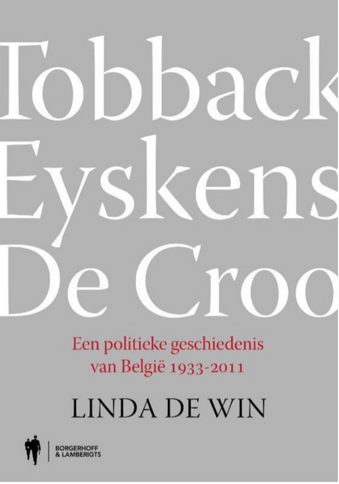 Tobback, Eyskens, De Croo: een politiek geschiedenis van Belgie 1933-2011 – boekcover – Linda de Win – ISBN 9789089311719 – hardcover – als nieuw
