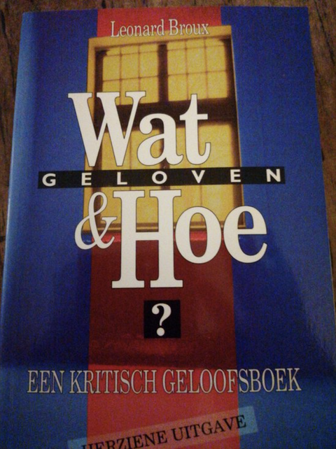 Wat & Hoe geloven. Een kritisch geloofsboek – boekcover – Leonard Broux – ISBN 9789052321011 – paperback – als nieuw