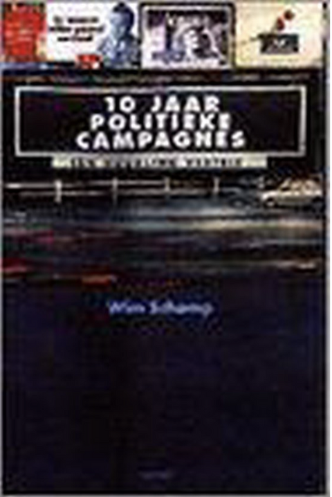Tien Jaar Politieke Campagnes – boekcover – Wim Schamp – ISBN 9789052403199 – paperback – als nieuw
