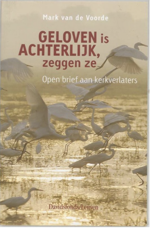 Geloven is achterlijk, zeggen ze – boekcover – Mark Van de Voorde – ISBN 9789058263896 – paperback – als nieuw