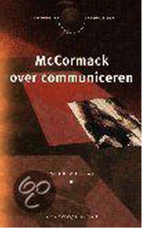 Persoonlijke vaardigheden in beroep en bedrijf McCormack over communiceren – boekcover – Mark H. Mccormack – ISBN 9789025421700 – paperback – als nieuw