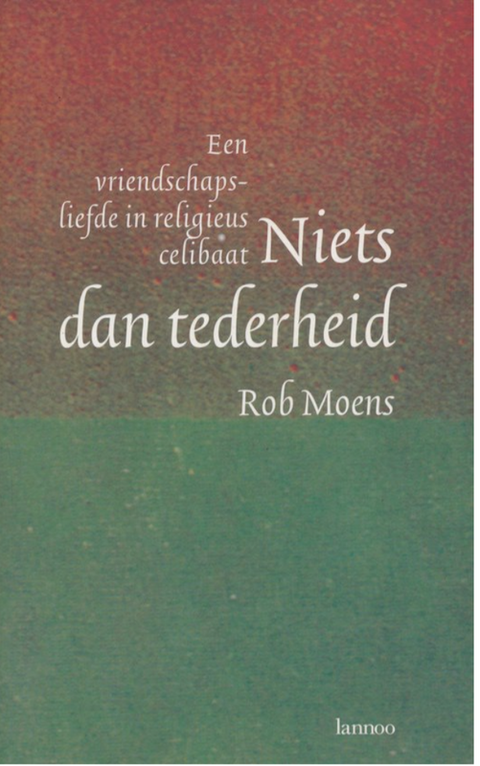 Niets Dan Tederheid: een vriendschapsliefde in religieus celibaat
 – boekcover – Rob Moens – ISBN 9789020930603 – paperback – als nieuw