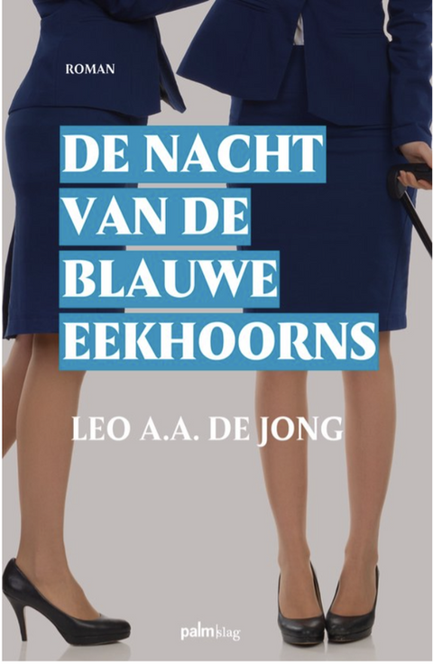 De nacht van de blauwe eekhoorns – boekcover – Leo A.A. de Jong – ISBN 9789491773907 – paperback – als nieuw