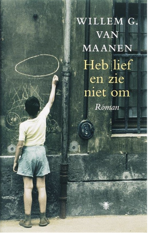 Heb Lief En Zie Niet Om – boekcover – Willem van Maanen – ISBN 9789023422259 – hardcover – als nieuw
