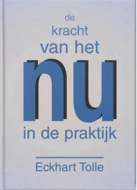 De kracht van het nu in de praktijk – boekcover – Eckhart Tolle – ISBN 9789020282696 – hardcover – als nieuw