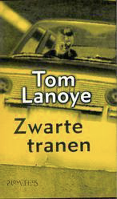 Zwarte Tranen – boekcover – Tom Lanoye – ISBN 9789053336847 – paperback – als nieuw