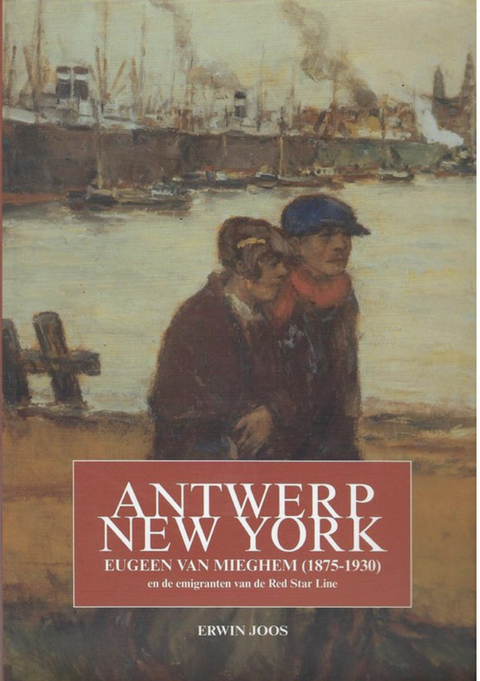 Antwerp-New York: Eugeen Van Miegham 1875-1930 En De Emigranten Van De Red Star Line
 – boekcover – Erwin Joos – ISBN 9789085860075 – paperback – als nieuw
