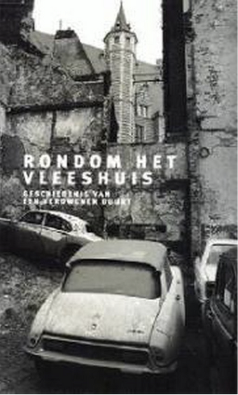 Rondom het Vleeshuis. Geschiedenis van een verdwenen buurt – boekcover – NB – ISBN 9789053252444 – paperback – als nieuw