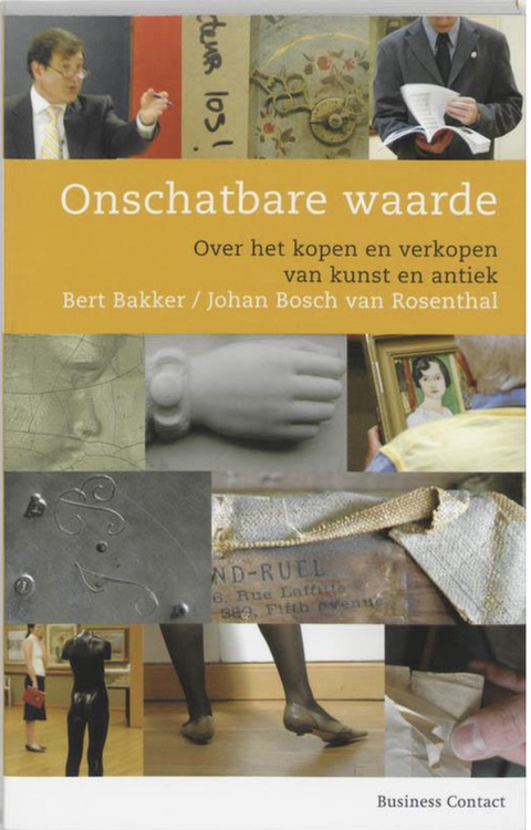 Onschatbare waarde: over het kopen en verkopen van kunst en antiek
 – boekcover – Bert Bakker – ISBN 9789025424787 – paperback – als nieuw
