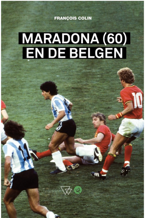 Maradona (60) en de Belgen – boekcover – Francois Colin – ISBN 9789492419880 – paperback – als nieuw