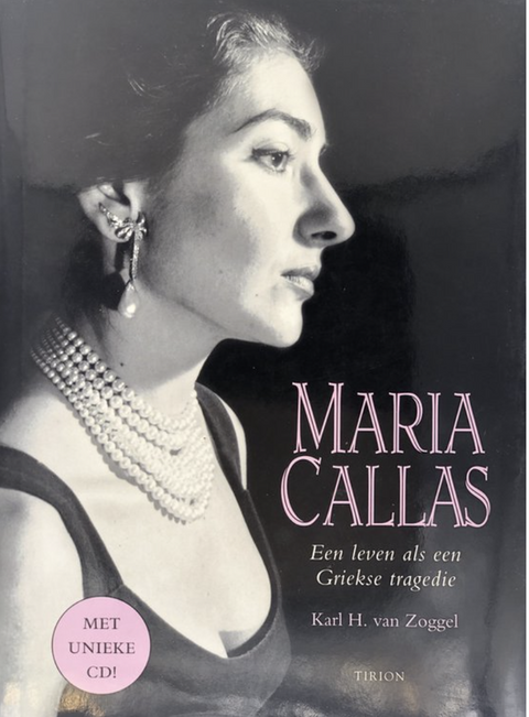Maria Callas: een leven als een Griekse tragedie – boekcover – Karl H. van Zoggel – ISBN 9789043903974 – hardcover – als nieuw
