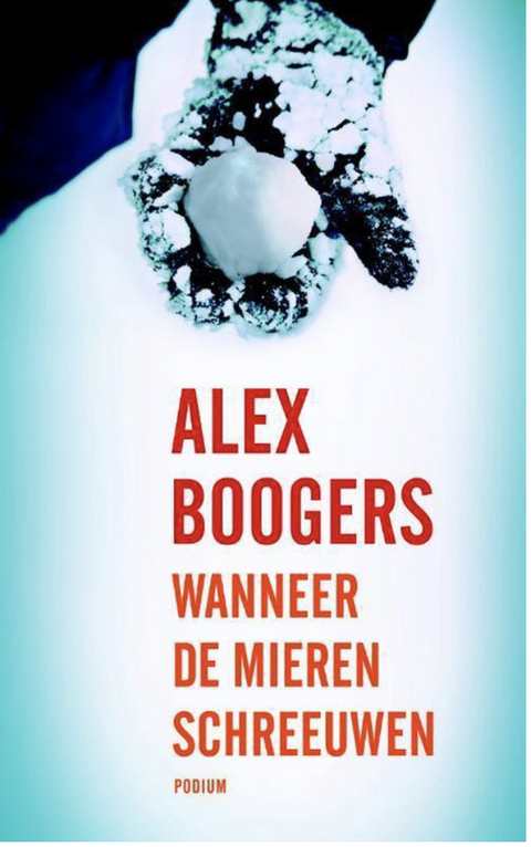 Wanneer de mieren schreeuwen – boekcover – Alex Boogers – ISBN 9789057595981 – paperback – als nieuw